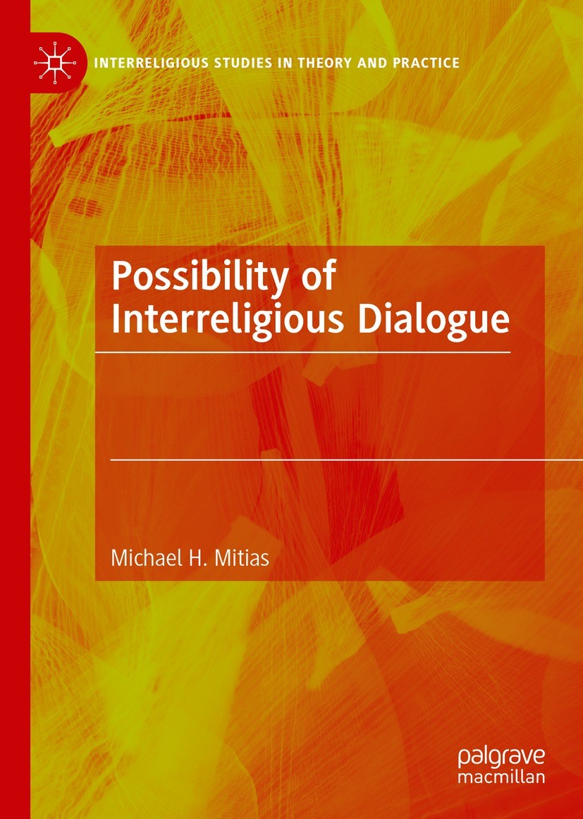 Titlebook: Possibility of Interreligious Dialogue; Michael H. Mitias Book 2021 The Editor(s) (if applicable) and The Author(s), under exclusive licen Titlebook: Possibility of Interreligious Dialogue; Michael H. Mitias Book 2021 The Editor(s) (if applicable) and The Author(s), under exclusive licen