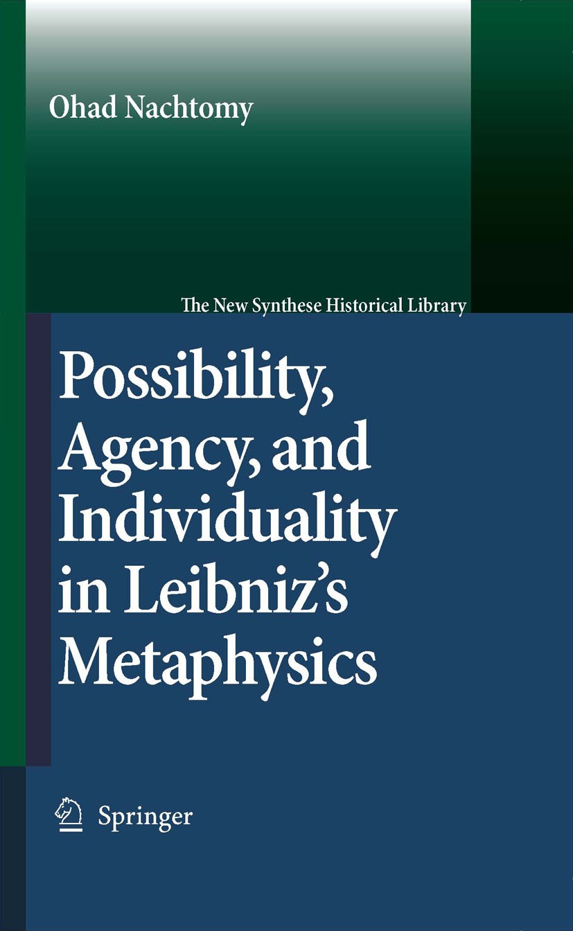 Titlebook: Possibility, Agency, and Individuality in Leibniz‘s Metaphysics; Ohad Nachtomy Book 2007 Springer Science+Business Media B.V. 2007 Agency. Titlebook: Possibility, Agency, and Individuality in Leibniz‘s Metaphysics; Ohad Nachtomy Book 2007 Springer Science+Business Media B.V. 2007 Agency.