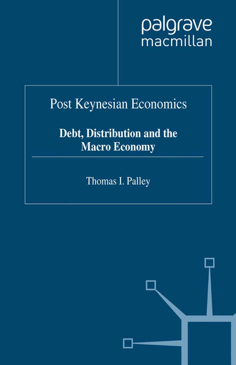 Titlebook: Post Keynesian Economics; Debt, Distribution a Thomas I. Palley Book 1996 Palgrave Macmillan, a division of Macmillan Publishers Limited 19 Titlebook: Post Keynesian Economics; Debt, Distribution a Thomas I. Palley Book 1996 Palgrave Macmillan, a division of Macmillan Publishers Limited 19