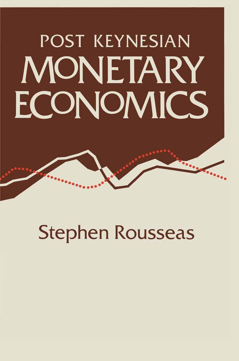 Titlebook: Post Keynesian Monetary Economics; Stephen Rousseas Book 1986 M. E. Sharpe, Inc. 1986 Keynes.monetary economics.money Titlebook: Post Keynesian Monetary Economics; Stephen Rousseas Book 1986 M. E. Sharpe, Inc. 1986 Keynes.monetary economics.money