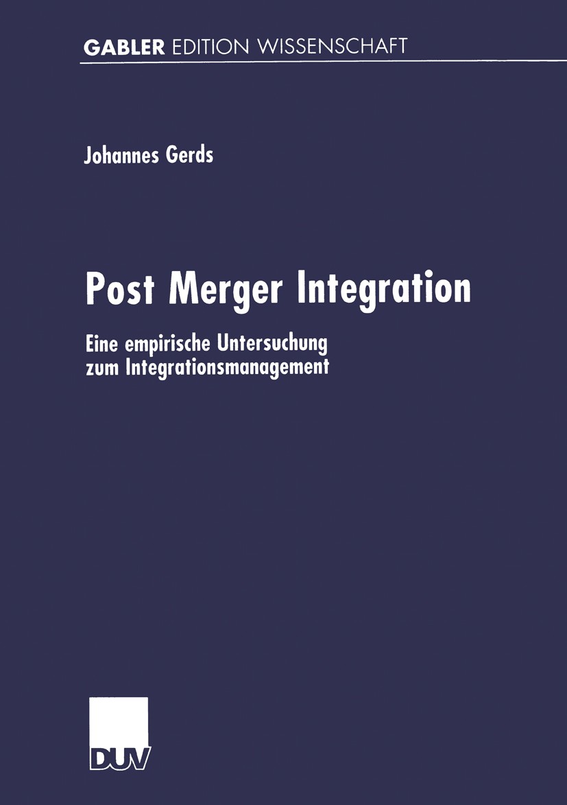 Titlebook: Post Merger Integration; Eine empirische Unte Johannes Gerds Book 2000 Springer Fachmedien Wiesbaden 2000 Anforderungen.Arbeit.Erfolg.Forsc Titlebook: Post Merger Integration; Eine empirische Unte Johannes Gerds Book 2000 Springer Fachmedien Wiesbaden 2000 Anforderungen.Arbeit.Erfolg.Forsc