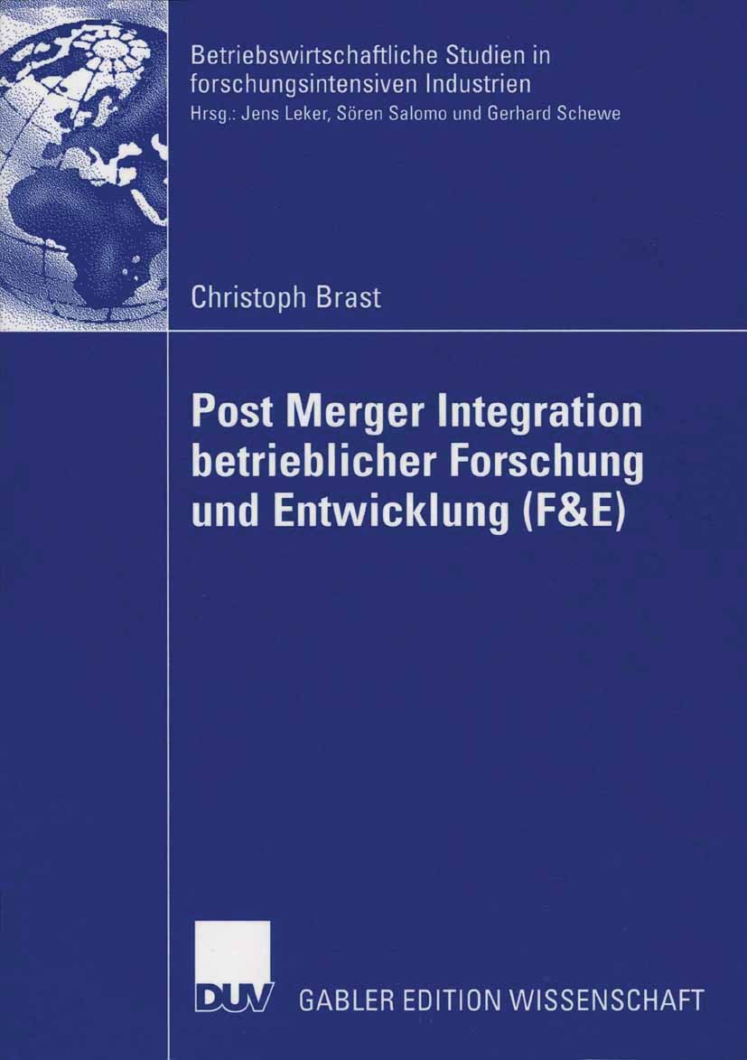 Titlebook: Post Merger Integration betrieblicher Forschung und Entwicklung (F&E); Christoph Brast Book 2006 Gabler Verlag | Springer Fachmedien Wiesb Titlebook: Post Merger Integration betrieblicher Forschung und Entwicklung (F&E); Christoph Brast Book 2006 Gabler Verlag | Springer Fachmedien Wiesb