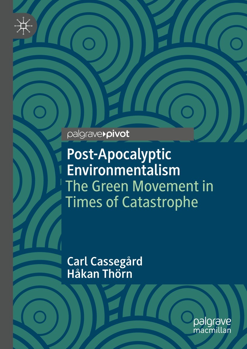 Titlebook: Post-Apocalyptic Environmentalism; The Green Movement i Carl Cassegård,Håkan Thörn Book 2022 The Editor(s) (if applicable) and The Author(s Titlebook: Post-Apocalyptic Environmentalism; The Green Movement i Carl Cassegård,Håkan Thörn Book 2022 The Editor(s) (if applicable) and The Author(s