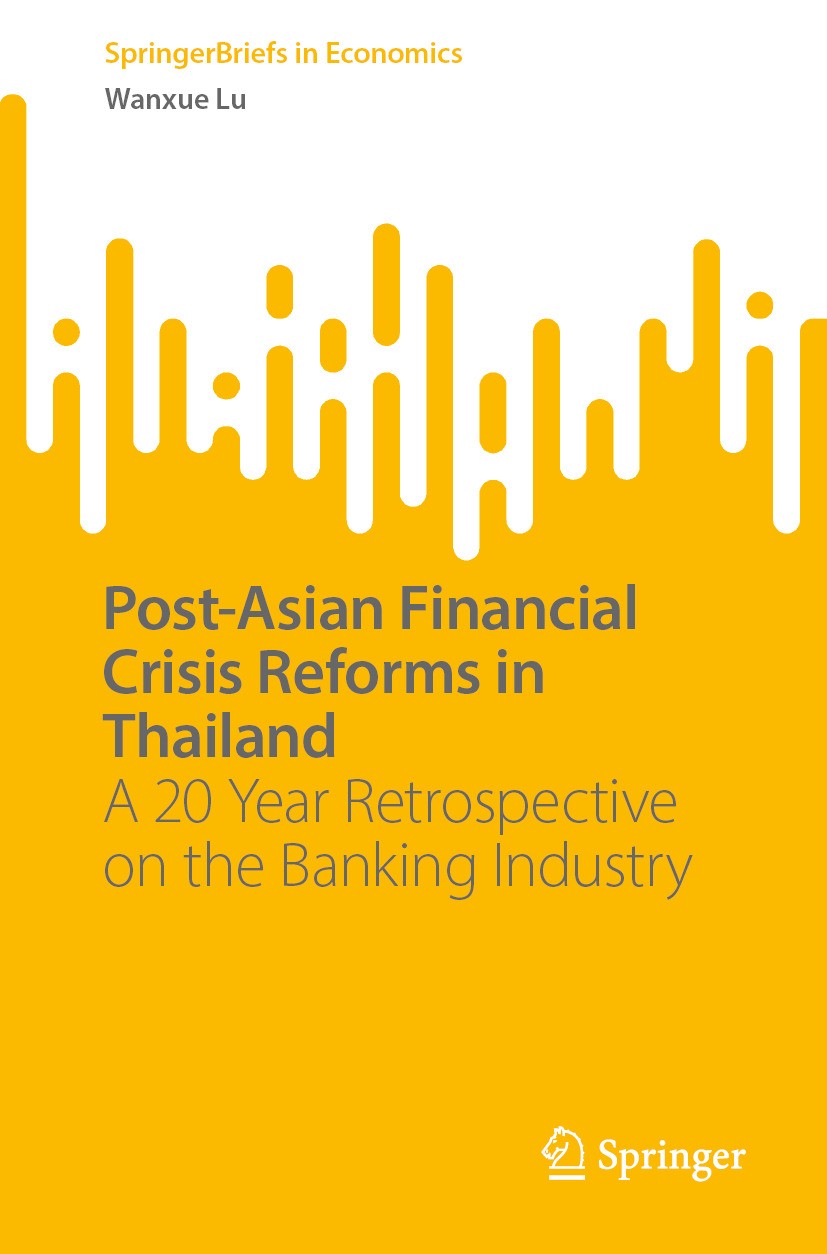 Titlebook: Post-Asian Financial Crisis Reforms in Thailand; A 20 Year Retrospect Wanxue Lu Book 2024 The Editor(s) (if applicable) and The Author(s), Titlebook: Post-Asian Financial Crisis Reforms in Thailand; A 20 Year Retrospect Wanxue Lu Book 2024 The Editor(s) (if applicable) and The Author(s),
