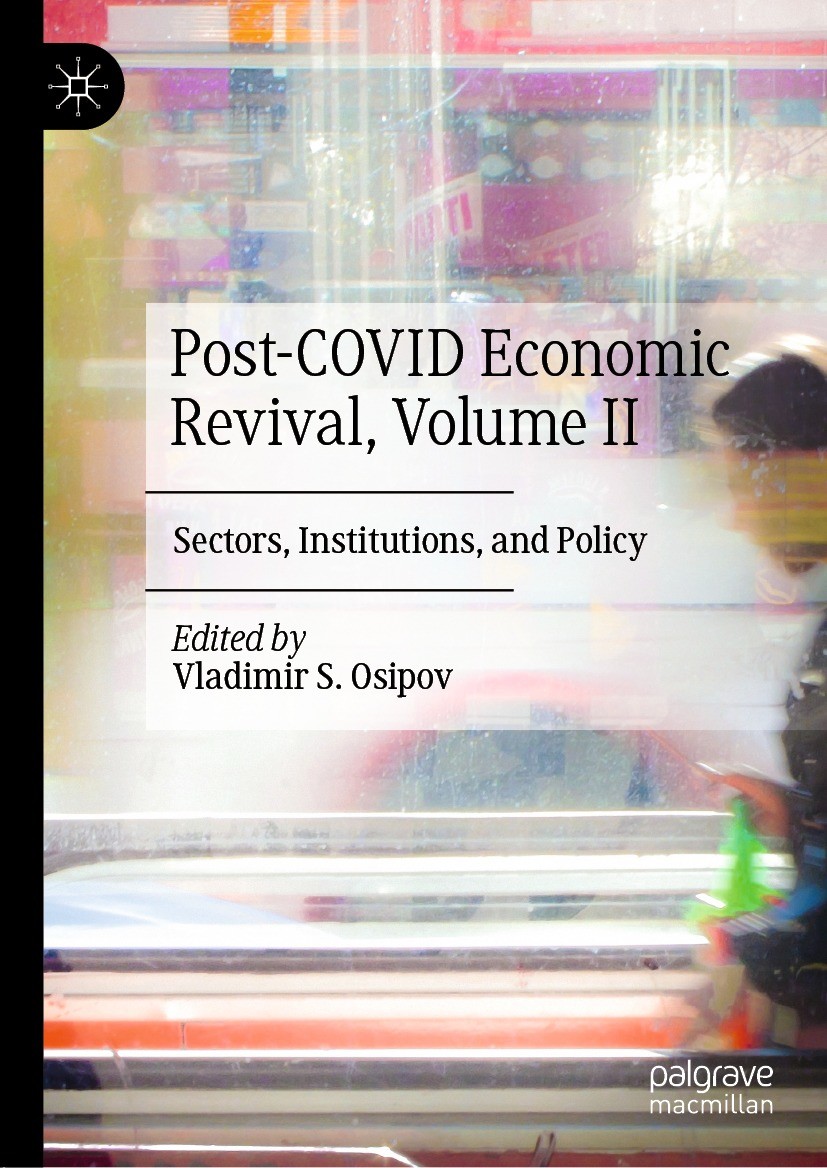 Titlebook: Post-COVID Economic Revival, Volume II; Sectors, Institution Vladimir S. Osipov Book 2022 The Editor(s) (if applicable) and The Author(s), Titlebook: Post-COVID Economic Revival, Volume II; Sectors, Institution Vladimir S. Osipov Book 2022 The Editor(s) (if applicable) and The Author(s),
