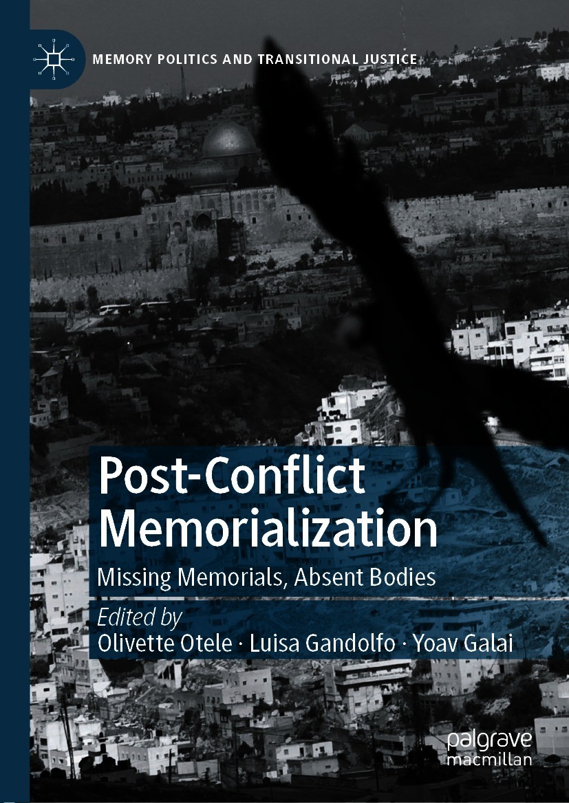 Titlebook: Post-Conflict Memorialization; Missing Memorials, A Olivette Otele,Luisa Gandolfo,Yoav Galai Book 2021 The Editor(s) (if applicable) and Th Titlebook: Post-Conflict Memorialization; Missing Memorials, A Olivette Otele,Luisa Gandolfo,Yoav Galai Book 2021 The Editor(s) (if applicable) and Th