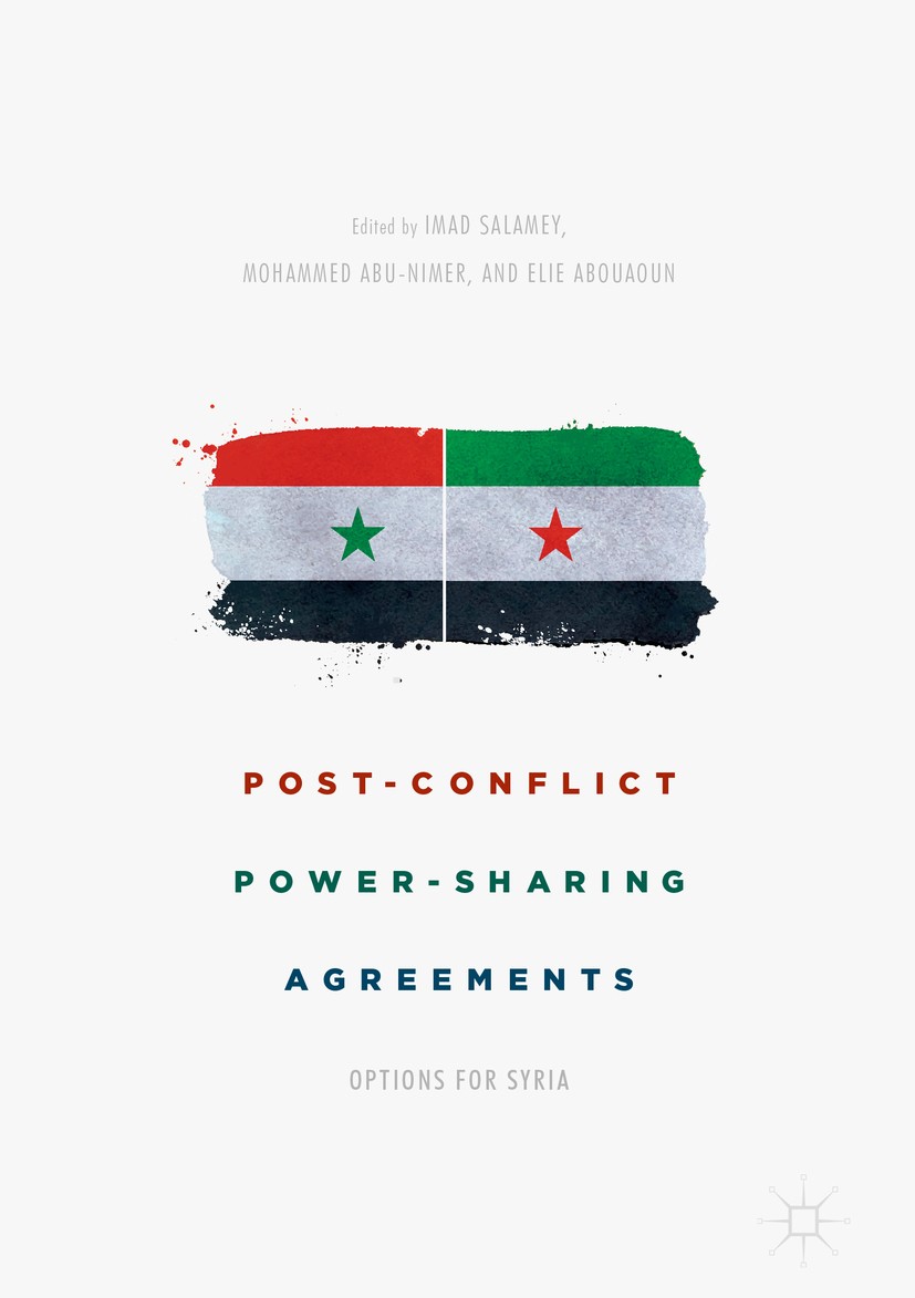 Titlebook: Post-Conflict Power-Sharing Agreements; Options for Syria Imad Salamey,Mohammed Abu-Nimer,Elie Abouaoun Book 2018 The Editor(s) (if applica Titlebook: Post-Conflict Power-Sharing Agreements; Options for Syria Imad Salamey,Mohammed Abu-Nimer,Elie Abouaoun Book 2018 The Editor(s) (if applica