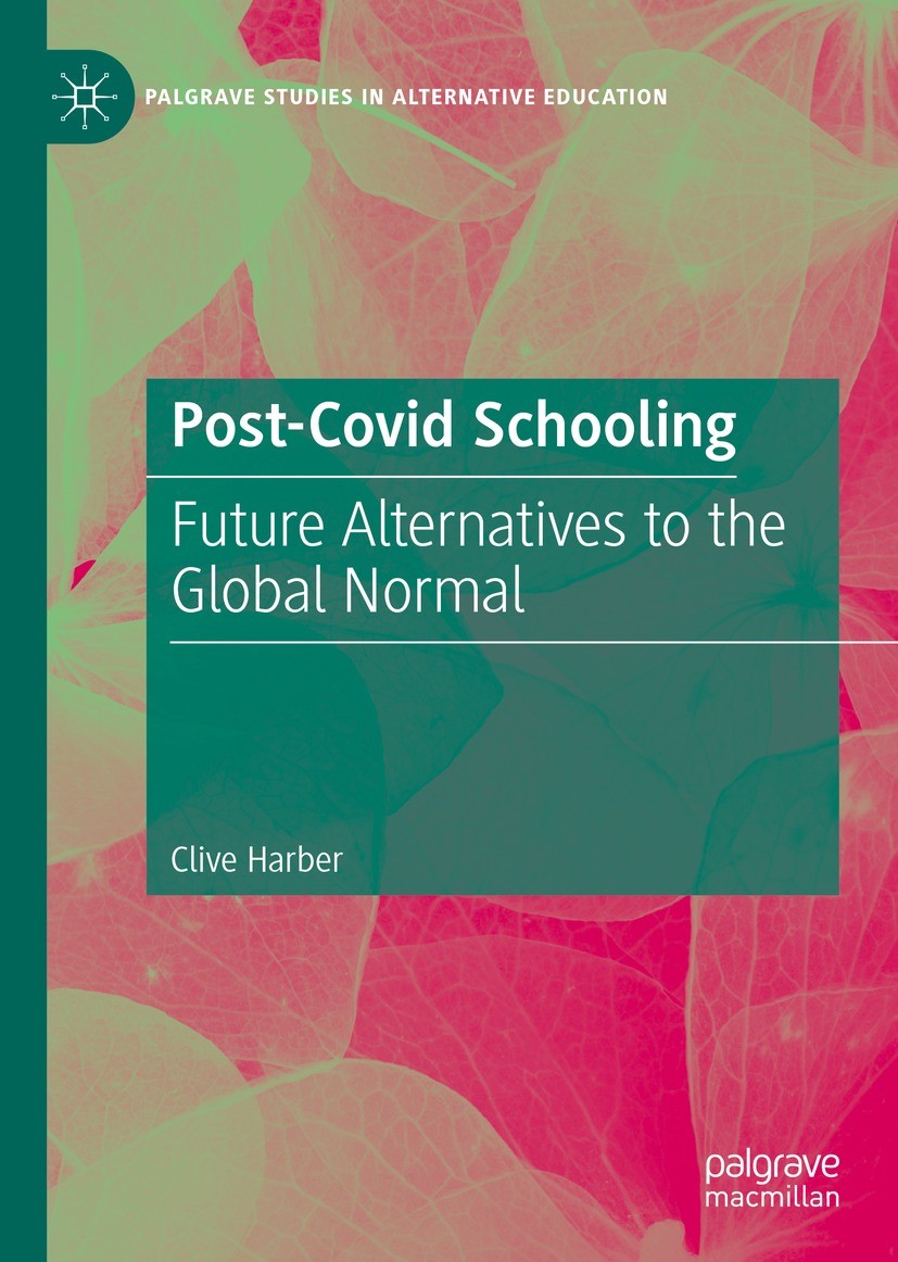 Titlebook: Post-Covid Schooling; Future Alternatives Clive Harber Book 2021 The Editor(s) (if applicable) and The Author(s), under exclusive license Titlebook: Post-Covid Schooling; Future Alternatives Clive Harber Book 2021 The Editor(s) (if applicable) and The Author(s), under exclusive license
