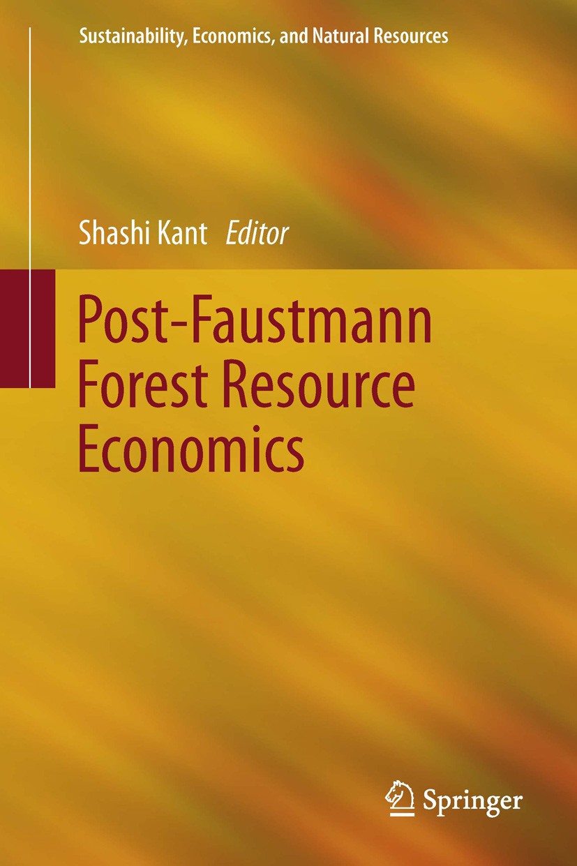 Titlebook: Post-Faustmann Forest Resource Economics; Shashi Kant Book 2013 Springer Science+Business Media Dordrecht 2013 Complexity and systems appr Titlebook: Post-Faustmann Forest Resource Economics; Shashi Kant Book 2013 Springer Science+Business Media Dordrecht 2013 Complexity and systems appr