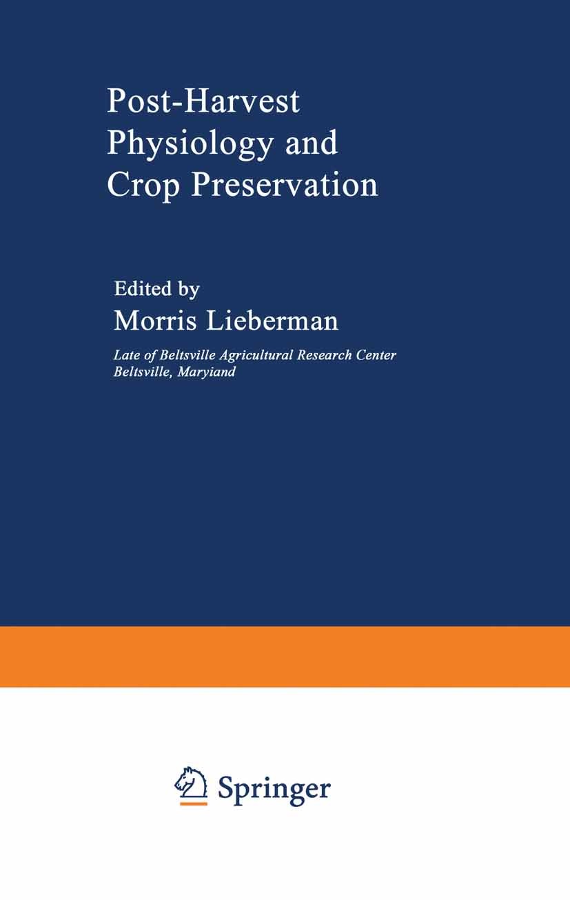 Titlebook: Post-Harvest Physiology and Crop Preservation; Morris Lieberman Book 1983 Springer Science+Business Media New York 1983 agriculture.agrono Titlebook: Post-Harvest Physiology and Crop Preservation; Morris Lieberman Book 1983 Springer Science+Business Media New York 1983 agriculture.agrono