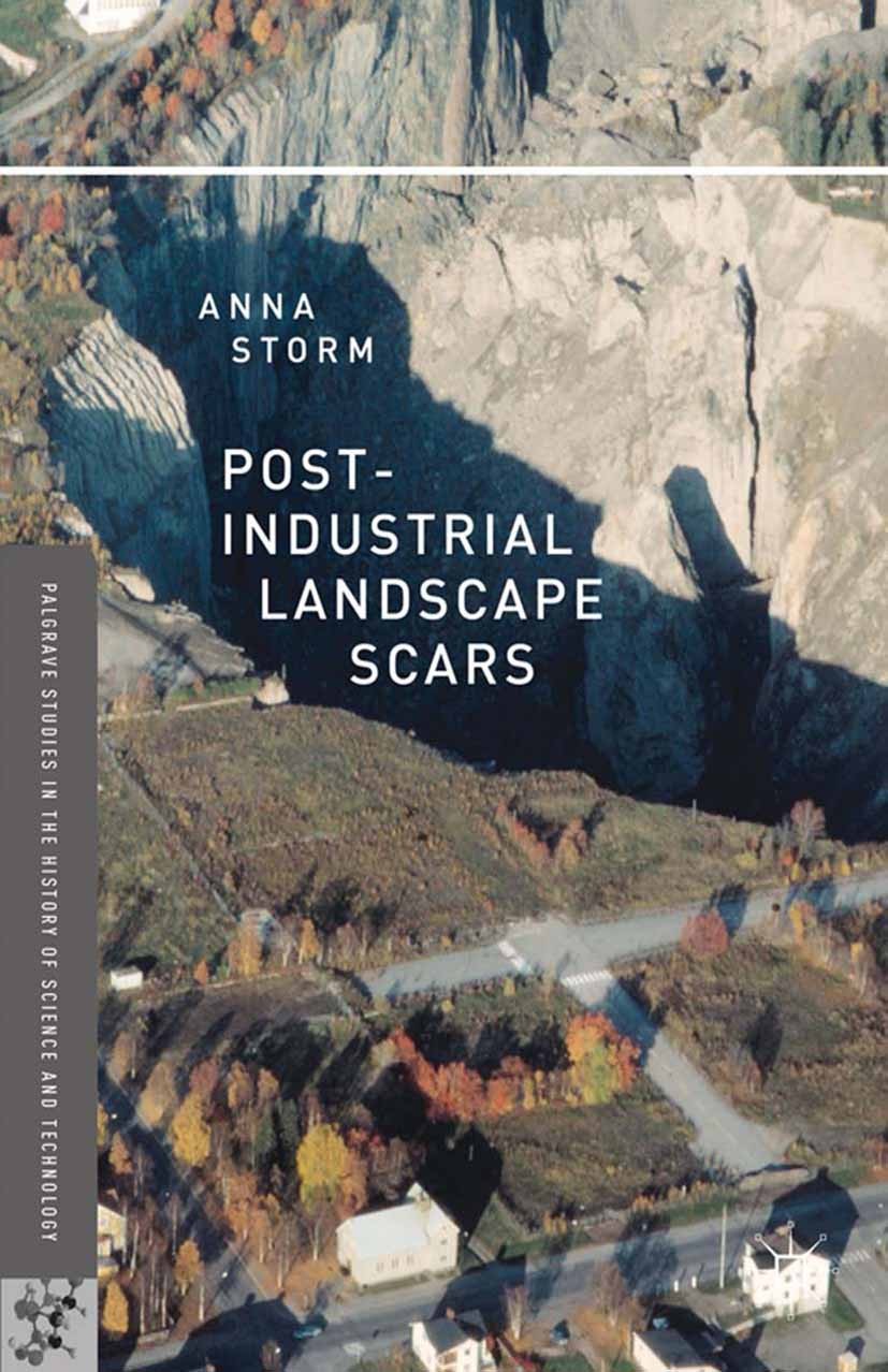 Titlebook: Post-Industrial Landscape Scars; Anna Storm Book 2014 The Author(s) 2014 drama.landscape.landscape transformation.landscapes.nature.transf Titlebook: Post-Industrial Landscape Scars; Anna Storm Book 2014 The Author(s) 2014 drama.landscape.landscape transformation.landscapes.nature.transf
