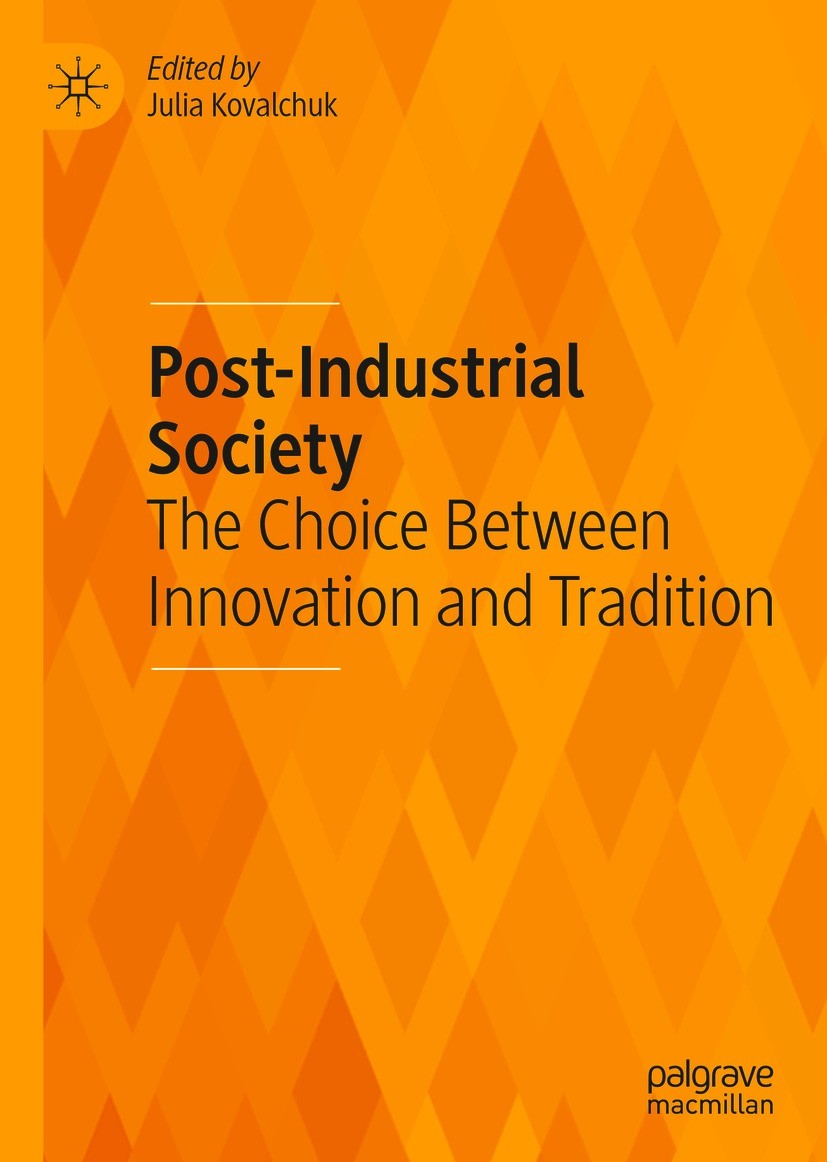 Titlebook: Post-Industrial Society; The Choice Between I Julia Kovalchuk Book 2020 The Editor(s) (if applicable) and The Author(s), under exclusive li Titlebook: Post-Industrial Society; The Choice Between I Julia Kovalchuk Book 2020 The Editor(s) (if applicable) and The Author(s), under exclusive li