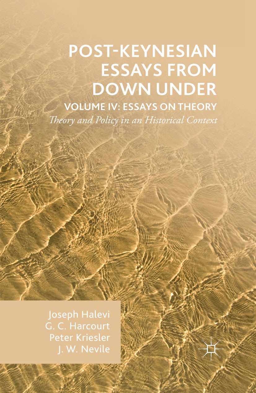 Titlebook: Post-Keynesian Essays from Down Under Volume IV: Essays on Theory; Theory and Policy in Joseph Halevi,G. C. Harcourt,J. W. Nevile Book 2016 Titlebook: Post-Keynesian Essays from Down Under Volume IV: Essays on Theory; Theory and Policy in Joseph Halevi,G. C. Harcourt,J. W. Nevile Book 2016