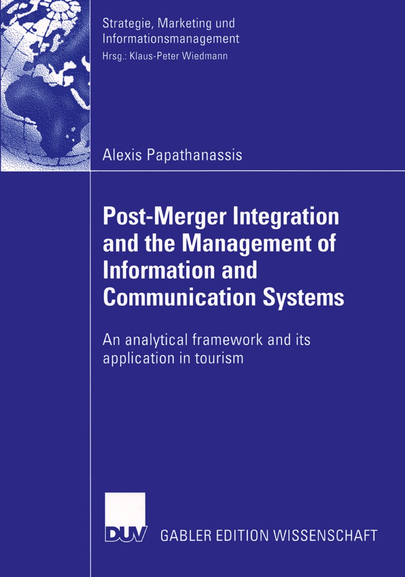 Titlebook: Post-Merger Integration and the Management of Information and Communication Systems; An analytical framew Alexis Papathanassis Book 2004 De Titlebook: Post-Merger Integration and the Management of Information and Communication Systems; An analytical framew Alexis Papathanassis Book 2004 De