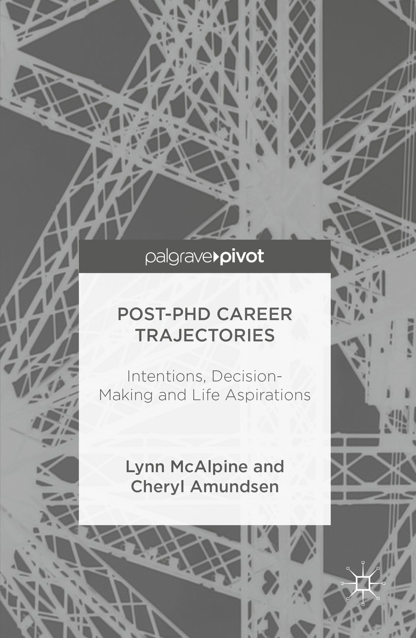 Titlebook: Post-PhD Career Trajectories; Intentions, Decision Lynn McAlpine,Cheryl Amundsen Book 2016 The Editor(s) (if applicable) and The Author(s) Titlebook: Post-PhD Career Trajectories; Intentions, Decision Lynn McAlpine,Cheryl Amundsen Book 2016 The Editor(s) (if applicable) and The Author(s)