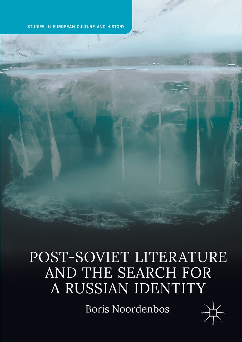 Titlebook: Post-Soviet Literature and the Search for a Russian Identity; Boris Noordenbos Book 2016 The Editor(s) (if applicable) and The Author(s) 2 Titlebook: Post-Soviet Literature and the Search for a Russian Identity; Boris Noordenbos Book 2016 The Editor(s) (if applicable) and The Author(s) 2