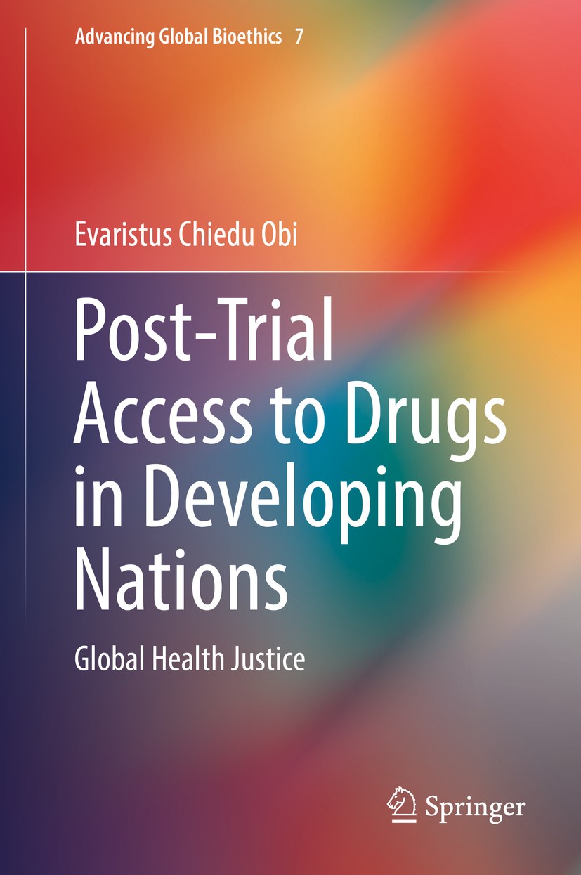 Titlebook: Post-Trial Access to Drugs in Developing Nations; Global Health Justic Evaristus Chiedu Obi Book 2017 Springer International Publishing AG Titlebook: Post-Trial Access to Drugs in Developing Nations; Global Health Justic Evaristus Chiedu Obi Book 2017 Springer International Publishing AG