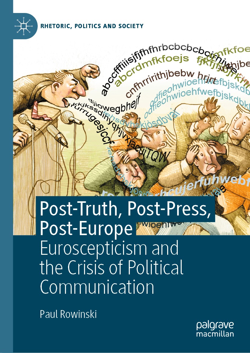 Titlebook: Post-Truth, Post-Press, Post-Europe; Euroscepticism and t Paul Rowinski Book 2021 The Editor(s) (if applicable) and The Author(s), under ex Titlebook: Post-Truth, Post-Press, Post-Europe; Euroscepticism and t Paul Rowinski Book 2021 The Editor(s) (if applicable) and The Author(s), under ex