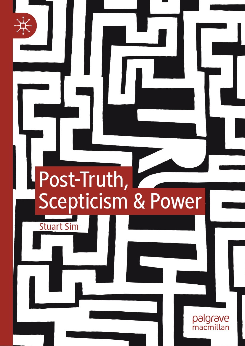 Titlebook: Post-Truth, Scepticism & Power; Stuart Sim Book 2019 The Editor(s) (if applicable) and The Author(s), under exclusive license to Springer Titlebook: Post-Truth, Scepticism & Power; Stuart Sim Book 2019 The Editor(s) (if applicable) and The Author(s), under exclusive license to Springer