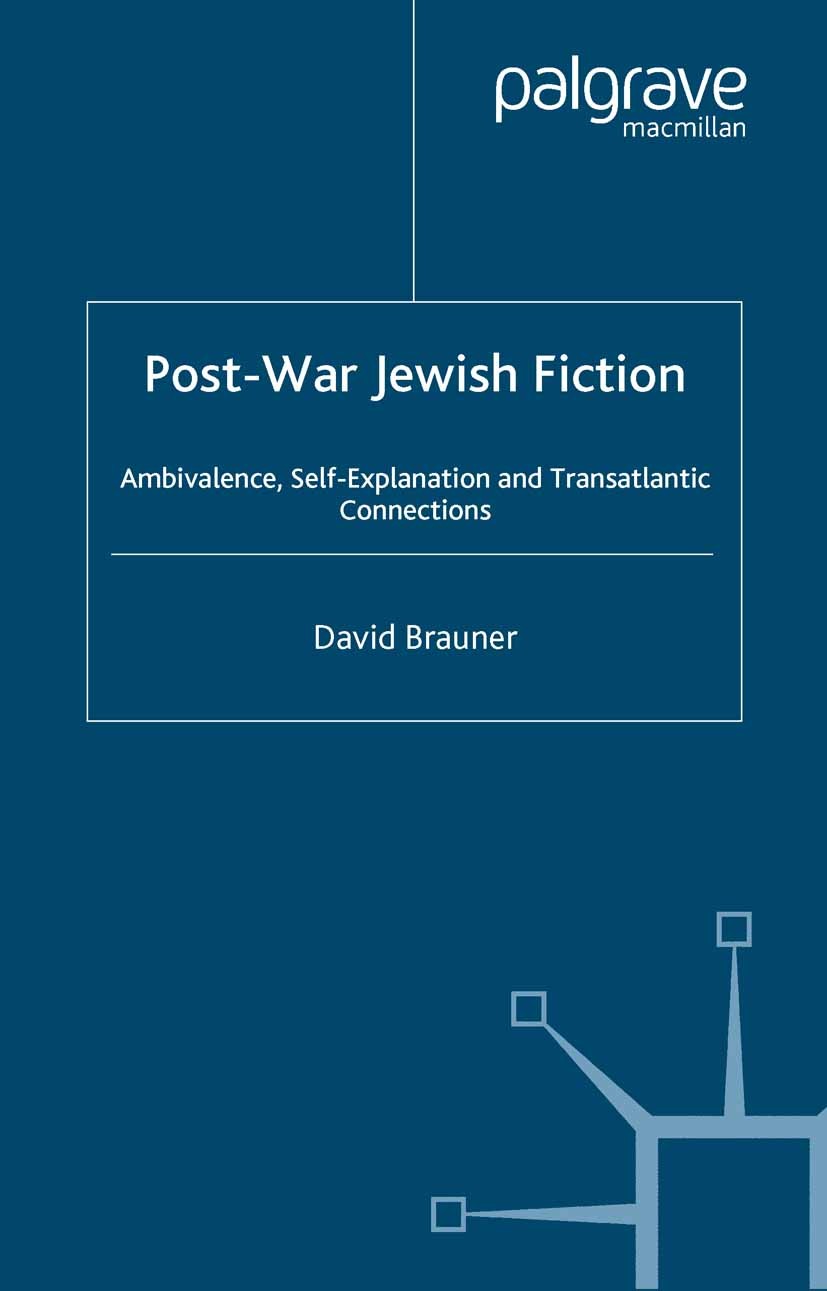 Titlebook: Post-War Jewish Fiction; Ambivalence, Self Ex David Brauner Book 2001 Palgrave Macmillan, a division of Macmillan Publishers Limited 2001 A Titlebook: Post-War Jewish Fiction; Ambivalence, Self Ex David Brauner Book 2001 Palgrave Macmillan, a division of Macmillan Publishers Limited 2001 A