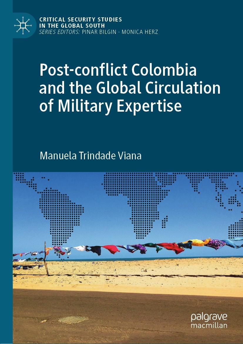 Titlebook: Post-conflict Colombia and the Global Circulation of Military Expertise; Manuela Trindade Viana Book 2022 The Editor(s) (if applicable) an Titlebook: Post-conflict Colombia and the Global Circulation of Military Expertise; Manuela Trindade Viana Book 2022 The Editor(s) (if applicable) an