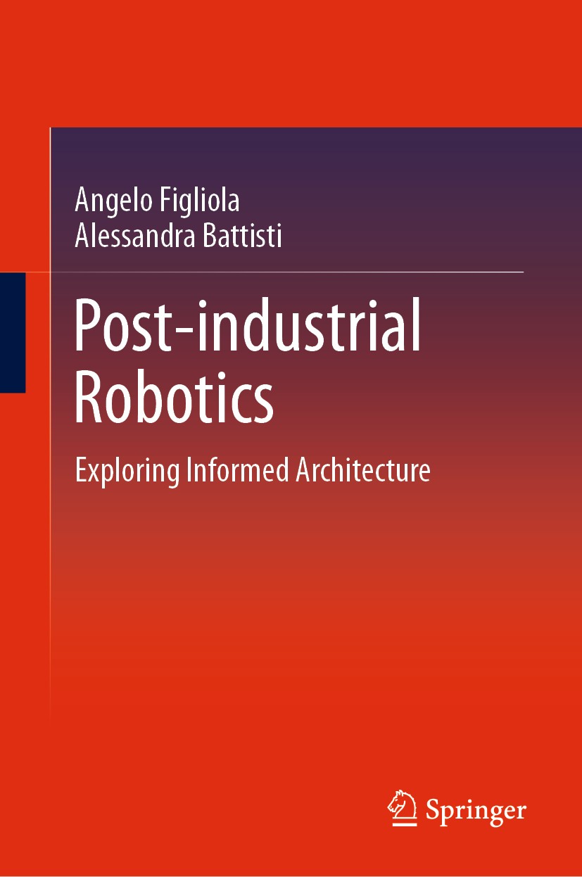 Titlebook: Post-industrial Robotics; Exploring Informed A Angelo Figliola,Alessandra Battisti Book 2021 The Editor(s) (if applicable) and The Author(s Titlebook: Post-industrial Robotics; Exploring Informed A Angelo Figliola,Alessandra Battisti Book 2021 The Editor(s) (if applicable) and The Author(s