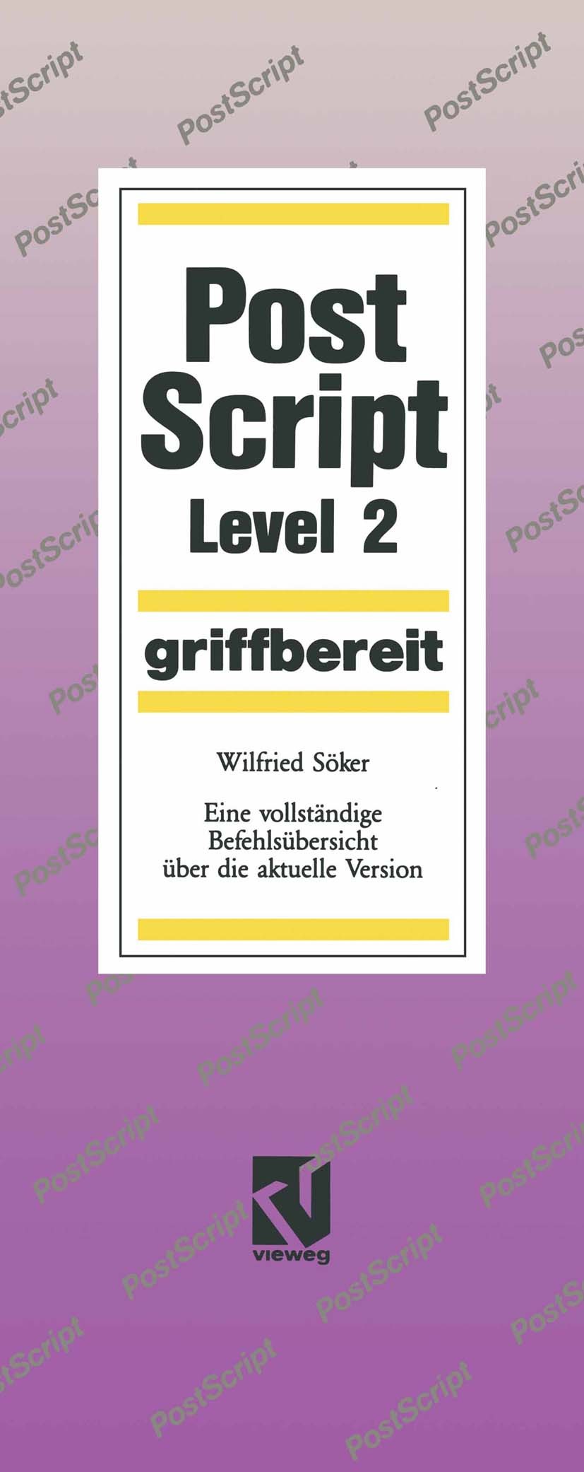Titlebook: PostScript Level 2 griffbereit; Eine vollständige Be Wilfried Söker Textbook 1992 Springer Fachmedien Wiesbaden 1992 Drucker.Formular.Genom Titlebook: PostScript Level 2 griffbereit; Eine vollständige Be Wilfried Söker Textbook 1992 Springer Fachmedien Wiesbaden 1992 Drucker.Formular.Genom