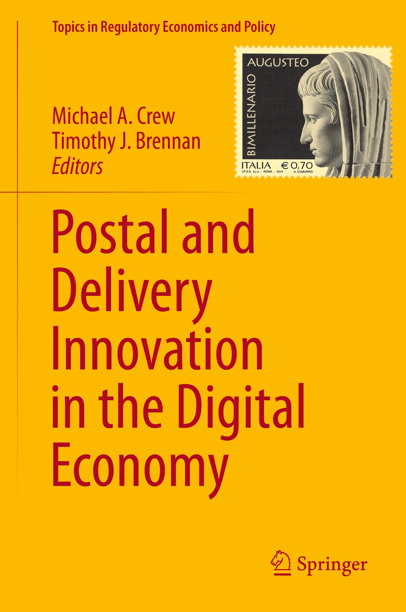Titlebook: Postal and Delivery Innovation in the Digital Economy; Michael A. Crew,Timothy J. Brennan Book 2015 Springer International Publishing Swit Titlebook: Postal and Delivery Innovation in the Digital Economy; Michael A. Crew,Timothy J. Brennan Book 2015 Springer International Publishing Swit