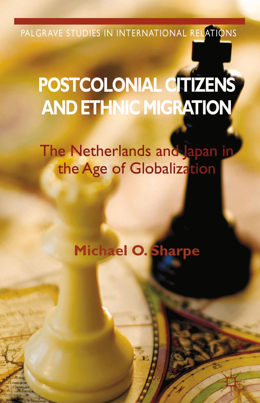 Titlebook: Postcolonial Citizens and Ethnic Migration; The Netherlands and Michael O. Sharpe Book 2014 Palgrave Macmillan, a division of Macmillan Pu Titlebook: Postcolonial Citizens and Ethnic Migration; The Netherlands and Michael O. Sharpe Book 2014 Palgrave Macmillan, a division of Macmillan Pu