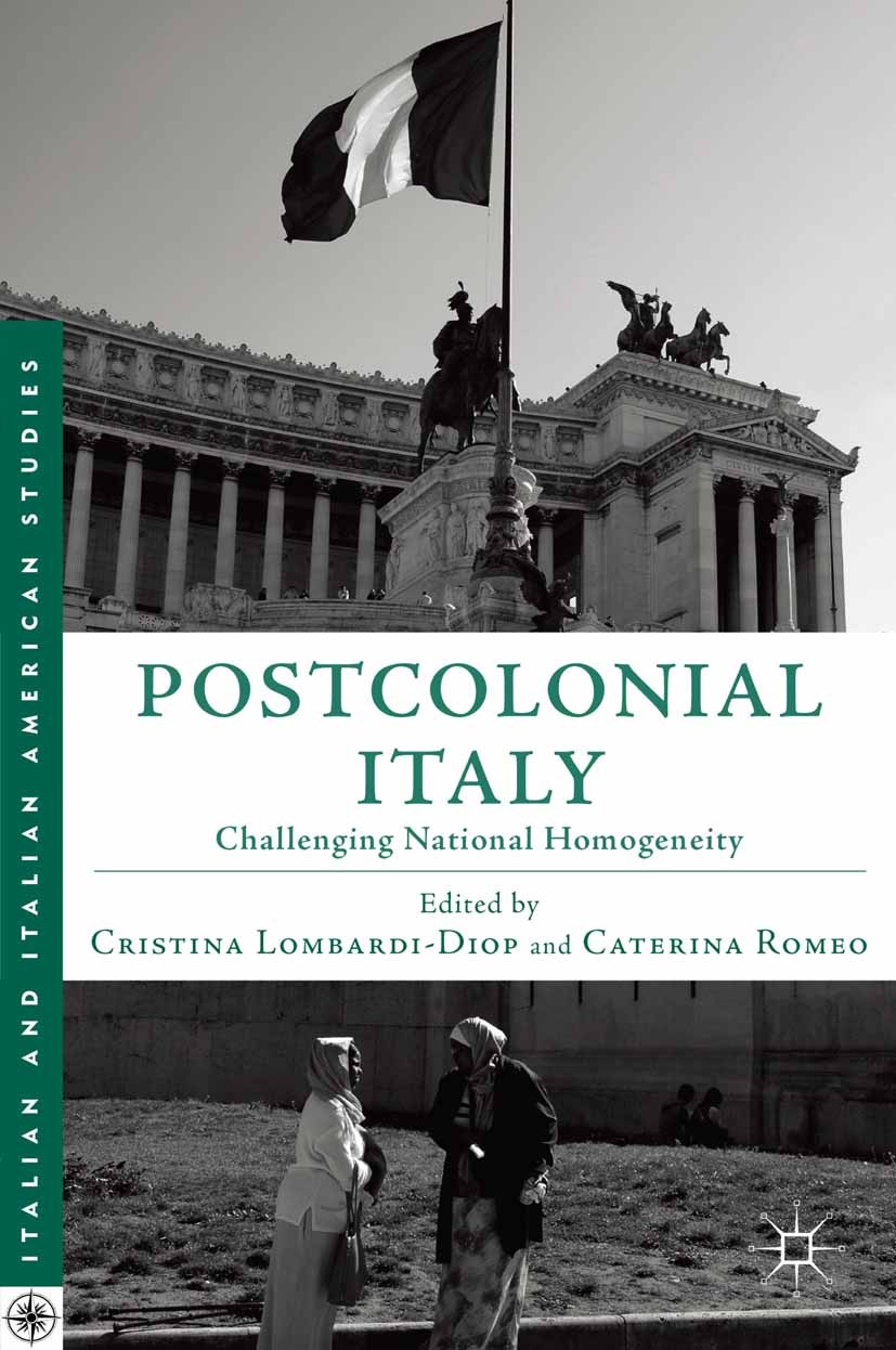 Titlebook: Postcolonial Italy; Challenging National Cristina Lombardi-Diop,Caterina Romeo Book 2012 Cristina Lombardi-Diop and Caterina Romeo 2012 col Titlebook: Postcolonial Italy; Challenging National Cristina Lombardi-Diop,Caterina Romeo Book 2012 Cristina Lombardi-Diop and Caterina Romeo 2012 col