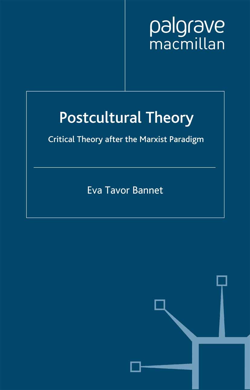 Titlebook: Postcultural Theory; Critical Theory afte Eve Tavor Bannet Book 1993 Palgrave Macmillan, a division of Macmillan Publishers Limited 1993 cr Titlebook: Postcultural Theory; Critical Theory afte Eve Tavor Bannet Book 1993 Palgrave Macmillan, a division of Macmillan Publishers Limited 1993 cr