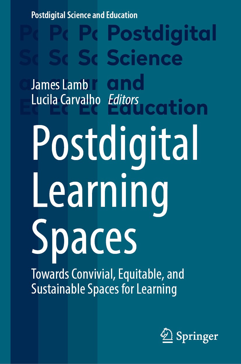 Titlebook: Postdigital Learning Spaces; Towards Convivial, E James Lamb,Lucila Carvalho Book 2024 The Editor(s) (if applicable) and The Author(s), und Titlebook: Postdigital Learning Spaces; Towards Convivial, E James Lamb,Lucila Carvalho Book 2024 The Editor(s) (if applicable) and The Author(s), und
