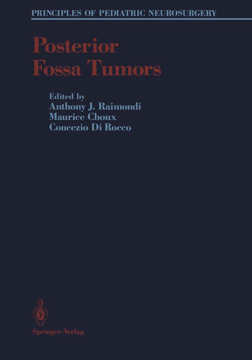 Titlebook: Posterior Fossa Tumors; Anthony J. Raimondi,Maurice Choux,Concezio Rocco Book 1993 Springer-Verlag New York Inc. 1993 anatomy.anesthesia.b Titlebook: Posterior Fossa Tumors; Anthony J. Raimondi,Maurice Choux,Concezio Rocco Book 1993 Springer-Verlag New York Inc. 1993 anatomy.anesthesia.b