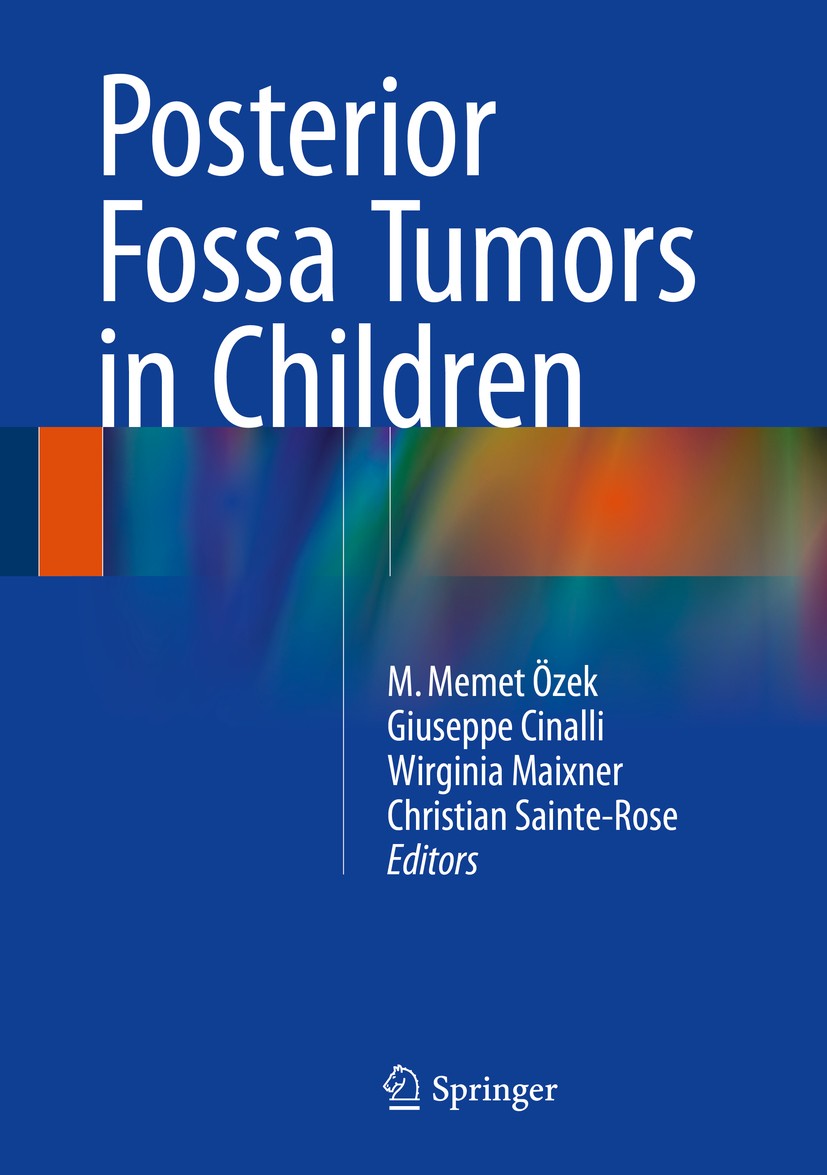 Titlebook: Posterior Fossa Tumors in Children; M. Memet Özek,Giuseppe Cinalli,Christian Sainte-Ro Book 2015 Springer International Publishing Switzer Titlebook: Posterior Fossa Tumors in Children; M. Memet Özek,Giuseppe Cinalli,Christian Sainte-Ro Book 2015 Springer International Publishing Switzer