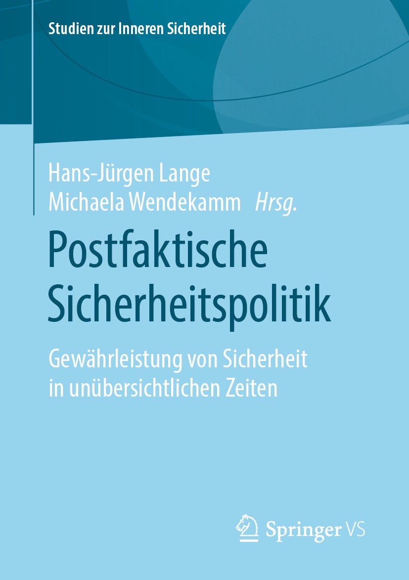 Titlebook: Postfaktische Sicherheitspolitik; Gewährleistung von S Hans-Jürgen Lange,Michaela Wendekamm Book 2019 Springer Fachmedien Wiesbaden GmbH, e Titlebook: Postfaktische Sicherheitspolitik; Gewährleistung von S Hans-Jürgen Lange,Michaela Wendekamm Book 2019 Springer Fachmedien Wiesbaden GmbH, e