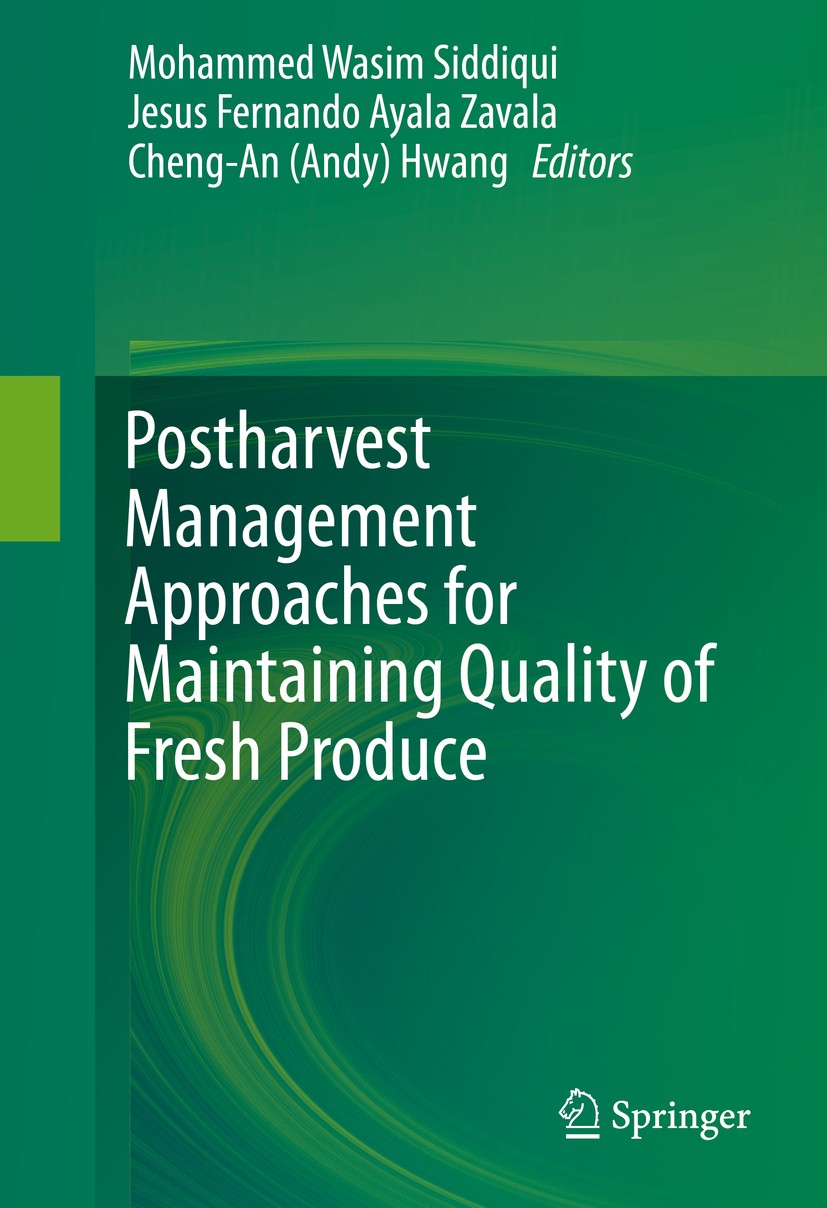 Titlebook: Postharvest Management Approaches for Maintaining Quality of Fresh Produce; Mohammed Wasim Siddiqui,Jesus Fernando Ayala Zaval Book 2016 S Titlebook: Postharvest Management Approaches for Maintaining Quality of Fresh Produce; Mohammed Wasim Siddiqui,Jesus Fernando Ayala Zaval Book 2016 S