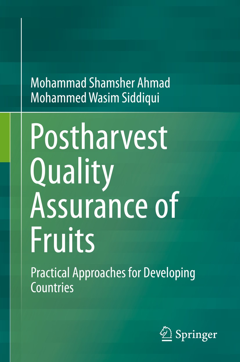 Titlebook: Postharvest Quality Assurance of Fruits; Practical Approaches Mohammad Shamsher Ahmad,Mohammed Wasim Siddiqui Book 2015 Springer Internatio Titlebook: Postharvest Quality Assurance of Fruits; Practical Approaches Mohammad Shamsher Ahmad,Mohammed Wasim Siddiqui Book 2015 Springer Internatio