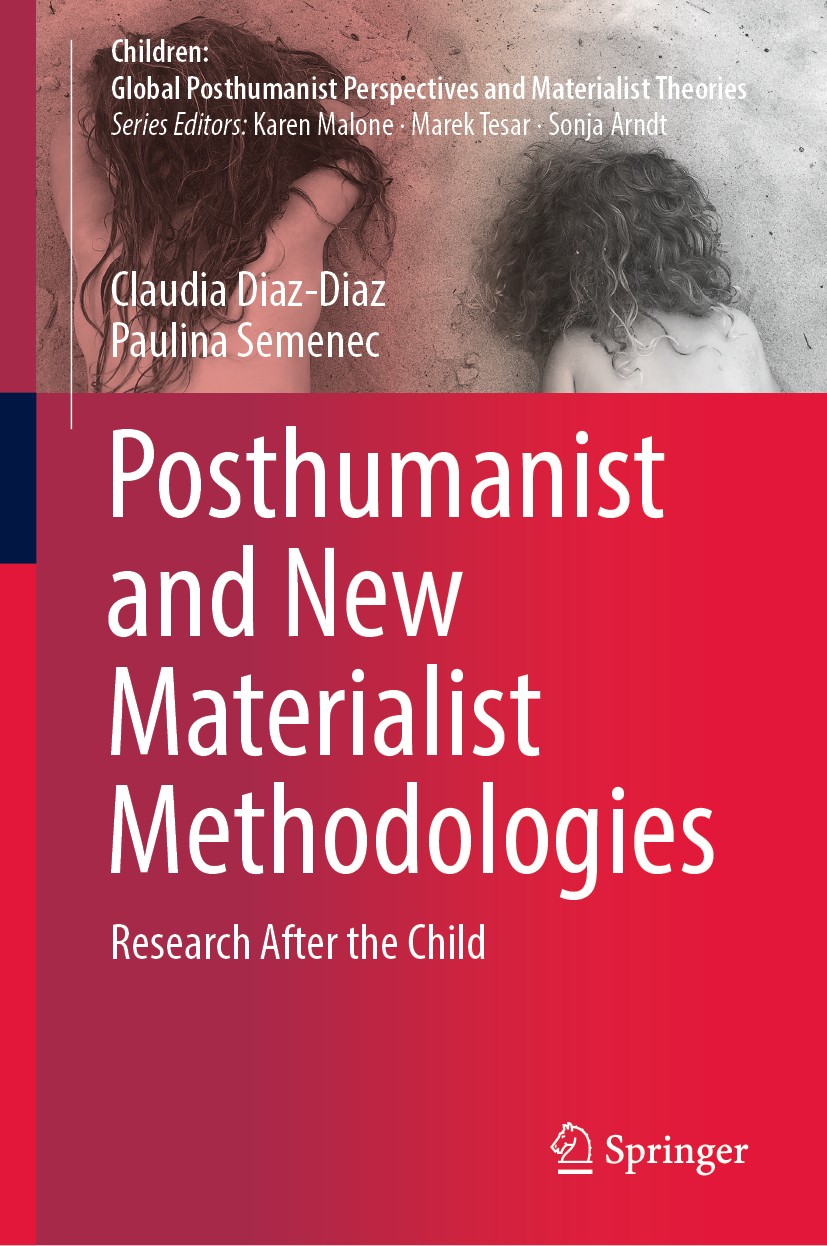 Titlebook: Posthumanist and New Materialist Methodologies; Research After the C Claudia Diaz-Diaz,Paulina Semenec Book 2020 Springer Nature Singapore Titlebook: Posthumanist and New Materialist Methodologies; Research After the C Claudia Diaz-Diaz,Paulina Semenec Book 2020 Springer Nature Singapore