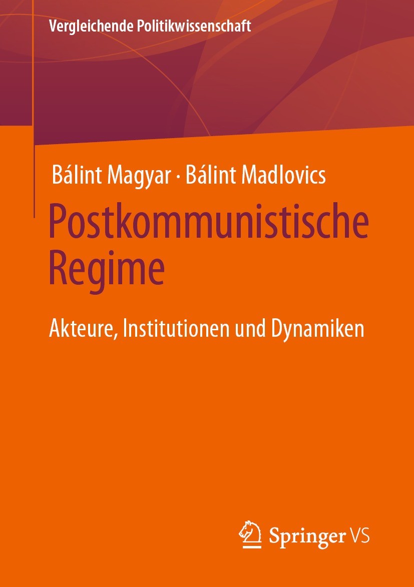 Titlebook: Postkommunistische Regime; Akteure, Institution Bálint Magyar,Bálint Madlovics Book 2023 Der/die Herausgeber bzw. der/die Autor(en), exklus Titlebook: Postkommunistische Regime; Akteure, Institution Bálint Magyar,Bálint Madlovics Book 2023 Der/die Herausgeber bzw. der/die Autor(en), exklus