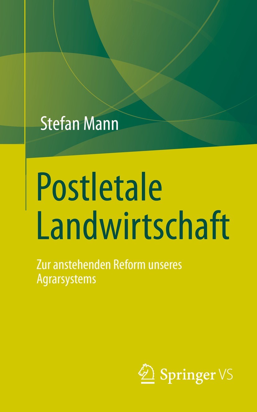 Titlebook: Postletale Landwirtschaft; Zur anstehenden Refo Stefan Mann Book 2022 Der/die Herausgeber bzw. der/die Autor(en), exklusiv lizenziert an Sp Titlebook: Postletale Landwirtschaft; Zur anstehenden Refo Stefan Mann Book 2022 Der/die Herausgeber bzw. der/die Autor(en), exklusiv lizenziert an Sp