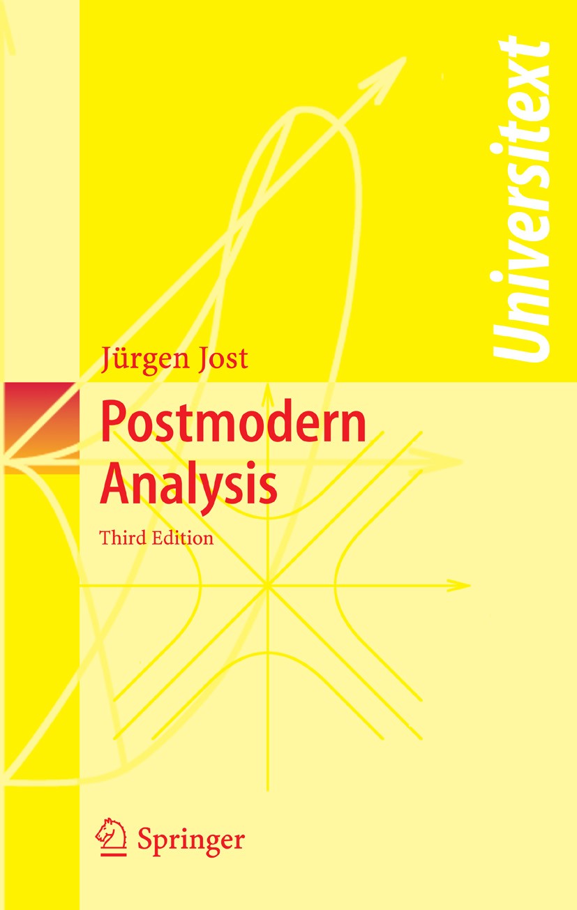 Titlebook: Postmodern Analysis; Jürgen Jost Textbook 2005Latest edition Springer-Verlag Berlin Heidelberg 2005 Banach and Hilbert space.Continuous an Titlebook: Postmodern Analysis; Jürgen Jost Textbook 2005Latest edition Springer-Verlag Berlin Heidelberg 2005 Banach and Hilbert space.Continuous an