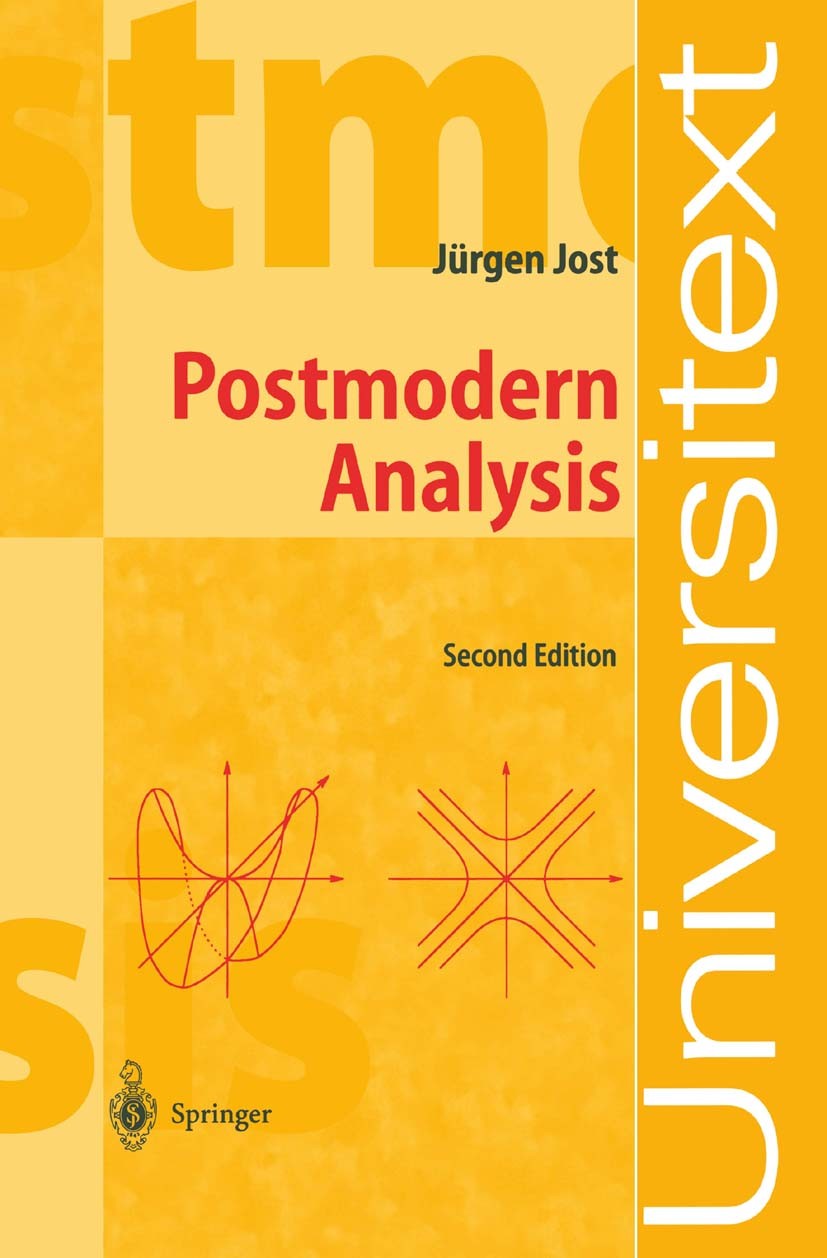 Titlebook: Postmodern Analysis; Jürgen Jost Textbook 20032nd edition Springer-Verlag Berlin Heidelberg 2003 Banach Space.Eigenvalue.Implicit function Titlebook: Postmodern Analysis; Jürgen Jost Textbook 20032nd edition Springer-Verlag Berlin Heidelberg 2003 Banach Space.Eigenvalue.Implicit function