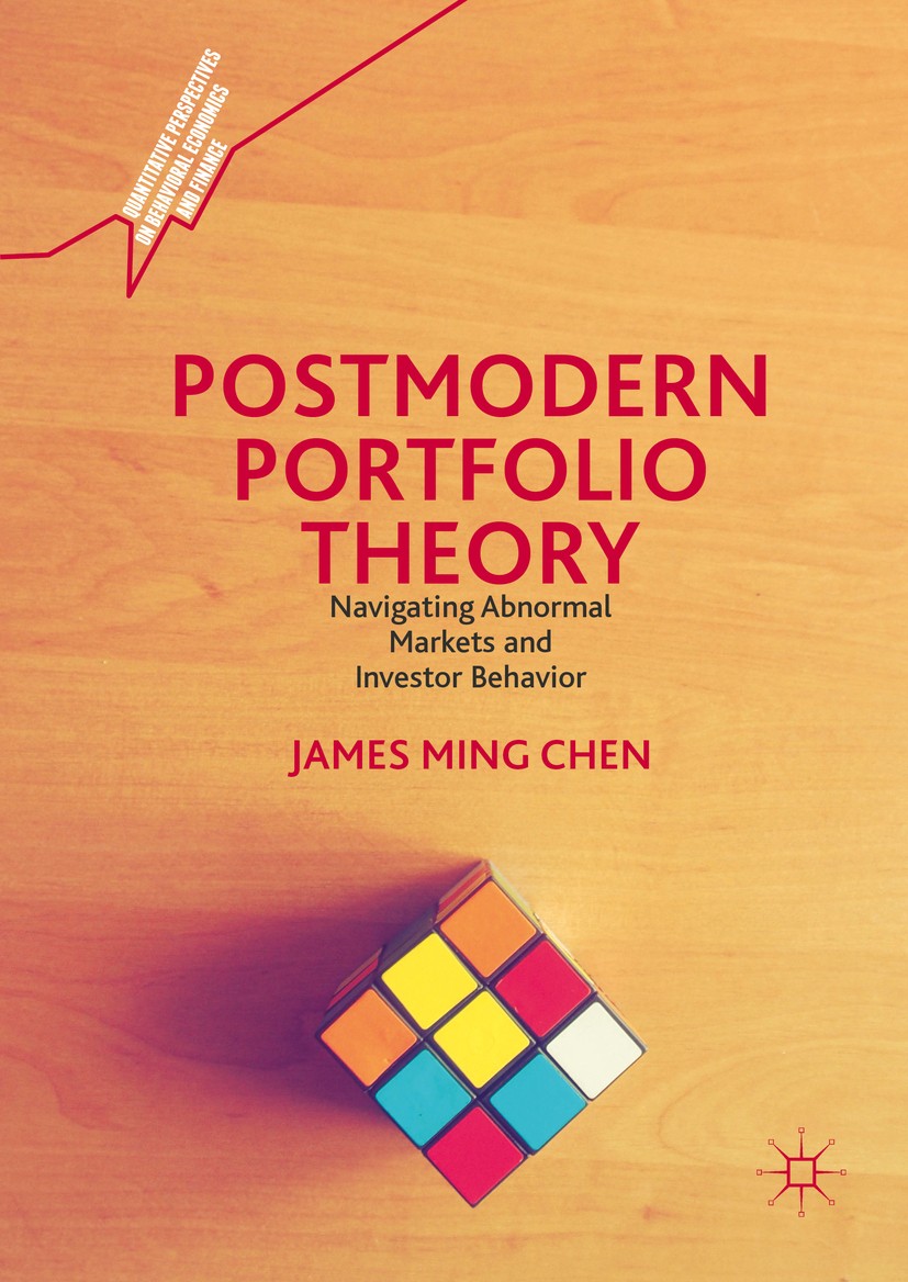 Titlebook: Postmodern Portfolio Theory; Navigating Abnormal James Ming Chen Book 2016 The Editor(s) (if applicable) and The Author(s) 2016 mathematic Titlebook: Postmodern Portfolio Theory; Navigating Abnormal James Ming Chen Book 2016 The Editor(s) (if applicable) and The Author(s) 2016 mathematic