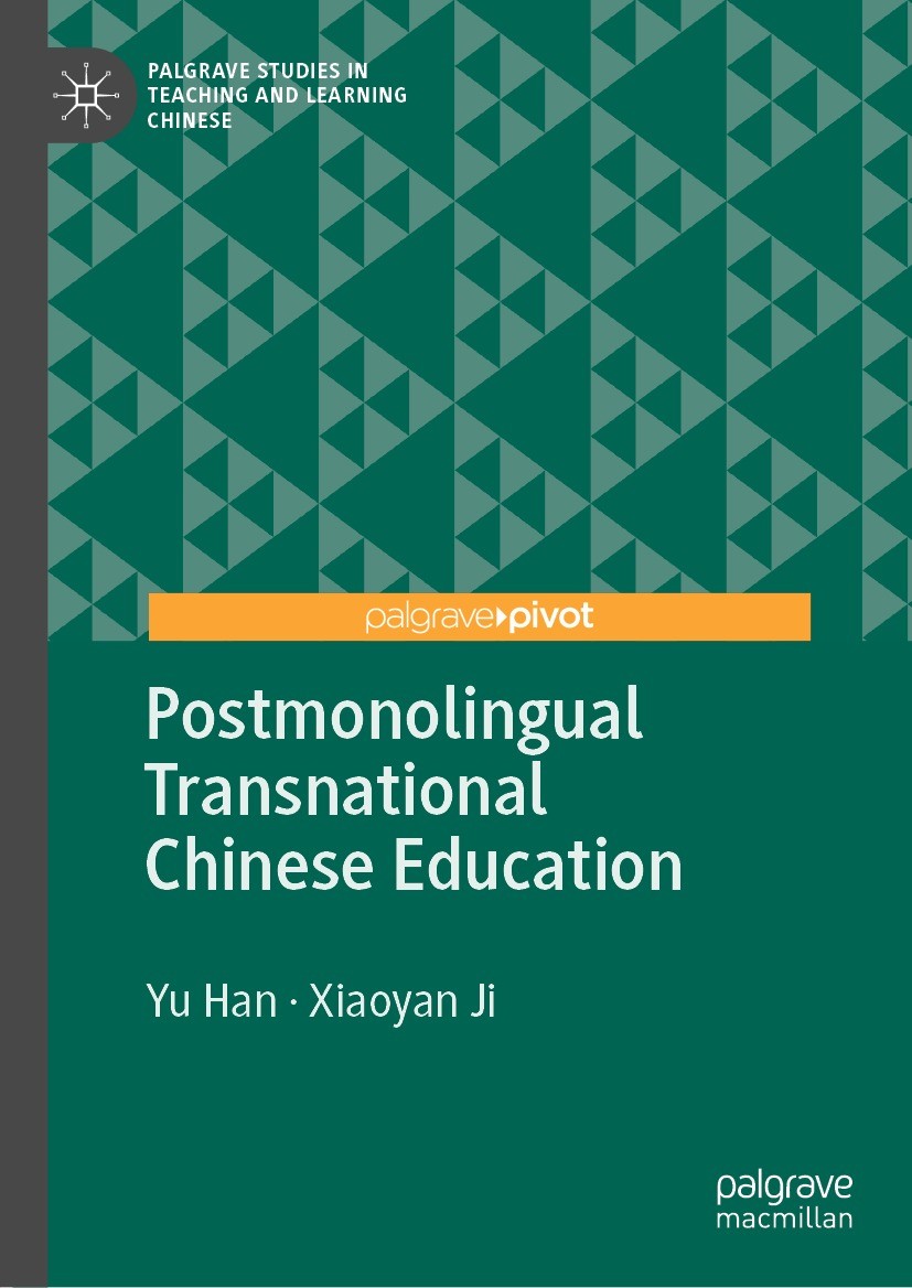Titlebook: Postmonolingual Transnational Chinese Education; Yu Han,Xiaoyan Ji Book 2022 The Editor(s) (if applicable) and The Author(s), under exclu Titlebook: Postmonolingual Transnational Chinese Education; Yu Han,Xiaoyan Ji Book 2022 The Editor(s) (if applicable) and The Author(s), under exclu
