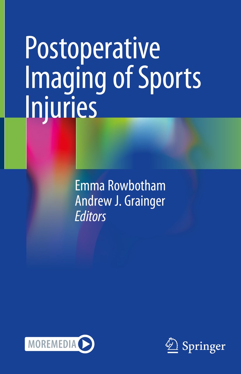 Titlebook: Postoperative Imaging of Sports Injuries; Emma Rowbotham,Andrew J. Grainger Book 2020 Springer Nature Switzerland AG 2020 Sports Injuries. Titlebook: Postoperative Imaging of Sports Injuries; Emma Rowbotham,Andrew J. Grainger Book 2020 Springer Nature Switzerland AG 2020 Sports Injuries.