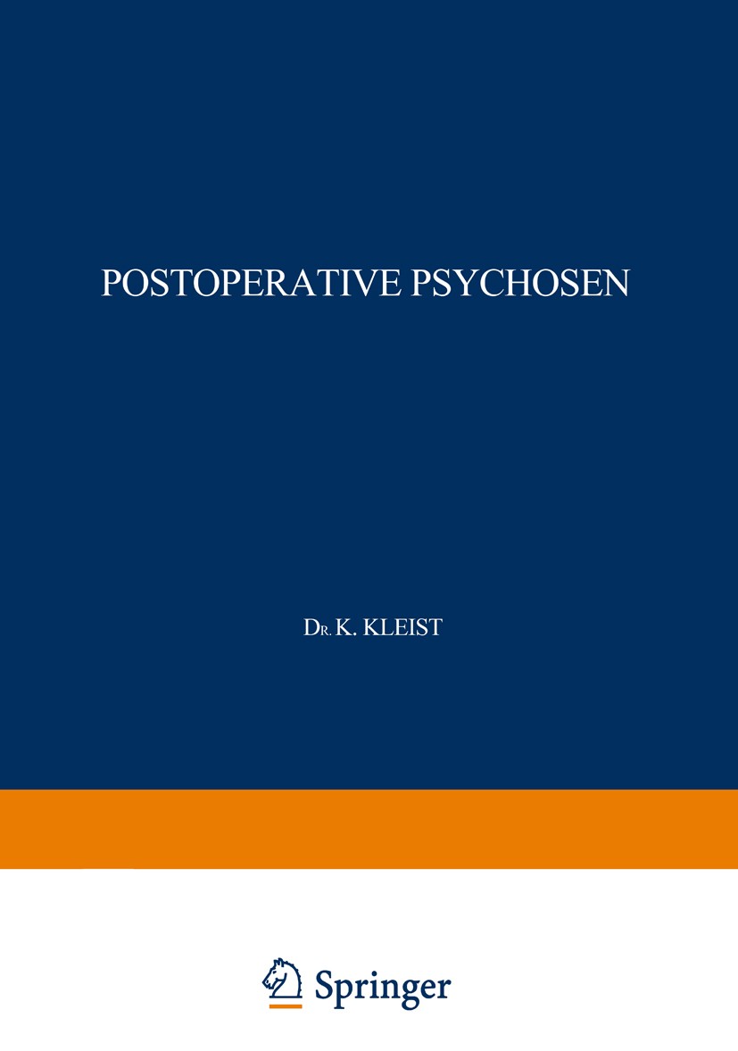 Titlebook: Postoperative Psychosen; K. Kleist Book 1916 Julius Springer in Berlin 1916 Frauen.Psychose.Verlauf Titlebook: Postoperative Psychosen; K. Kleist Book 1916 Julius Springer in Berlin 1916 Frauen.Psychose.Verlauf