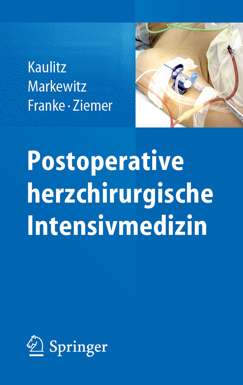 Titlebook: Postoperative herzchirurgische Intensivmedizin; R. Kaulitz,A. Markewitz,G. Ziemer Book 2014 Springer-Verlag Berlin Heidelberg 2014 Erwachs Titlebook: Postoperative herzchirurgische Intensivmedizin; R. Kaulitz,A. Markewitz,G. Ziemer Book 2014 Springer-Verlag Berlin Heidelberg 2014 Erwachs