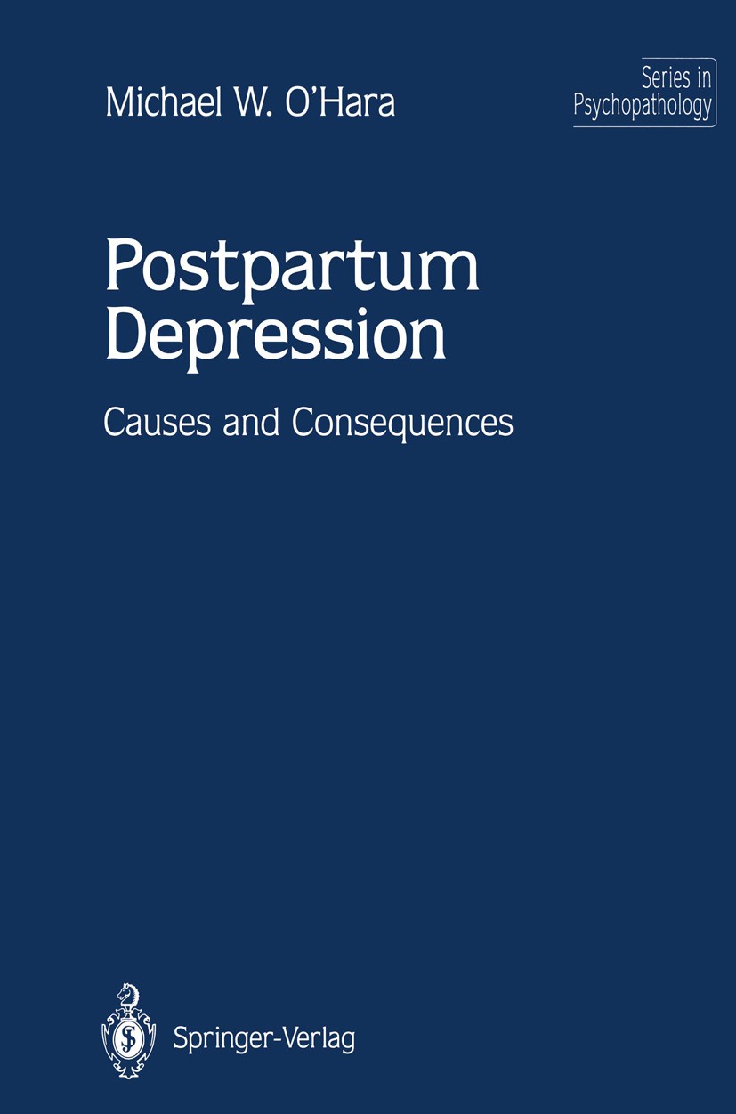 Titlebook: Postpartum Depression; Causes and Consequen Michael W. O’Hara Book 1995 Springer-Verlag New York, Inc. 1995 Depression.child.epidemiology.e Titlebook: Postpartum Depression; Causes and Consequen Michael W. O’Hara Book 1995 Springer-Verlag New York, Inc. 1995 Depression.child.epidemiology.e