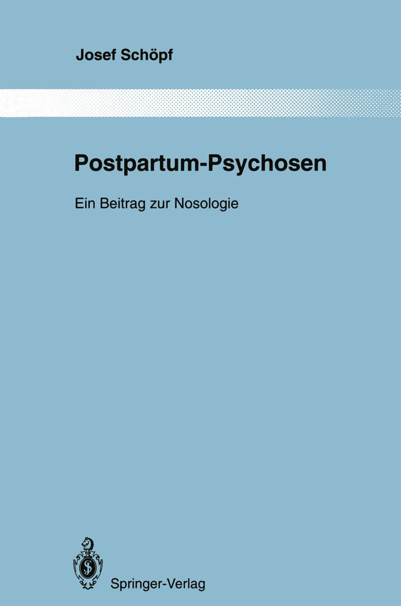 Titlebook: Postpartum-Psychosen; Ein Beitrag zur Noso Josef Schöpf Book 1994 Springer-Verlag Berlin Heidelberg 1994 Postpartum-Psychosen.Psychose.Psyc Titlebook: Postpartum-Psychosen; Ein Beitrag zur Noso Josef Schöpf Book 1994 Springer-Verlag Berlin Heidelberg 1994 Postpartum-Psychosen.Psychose.Psyc