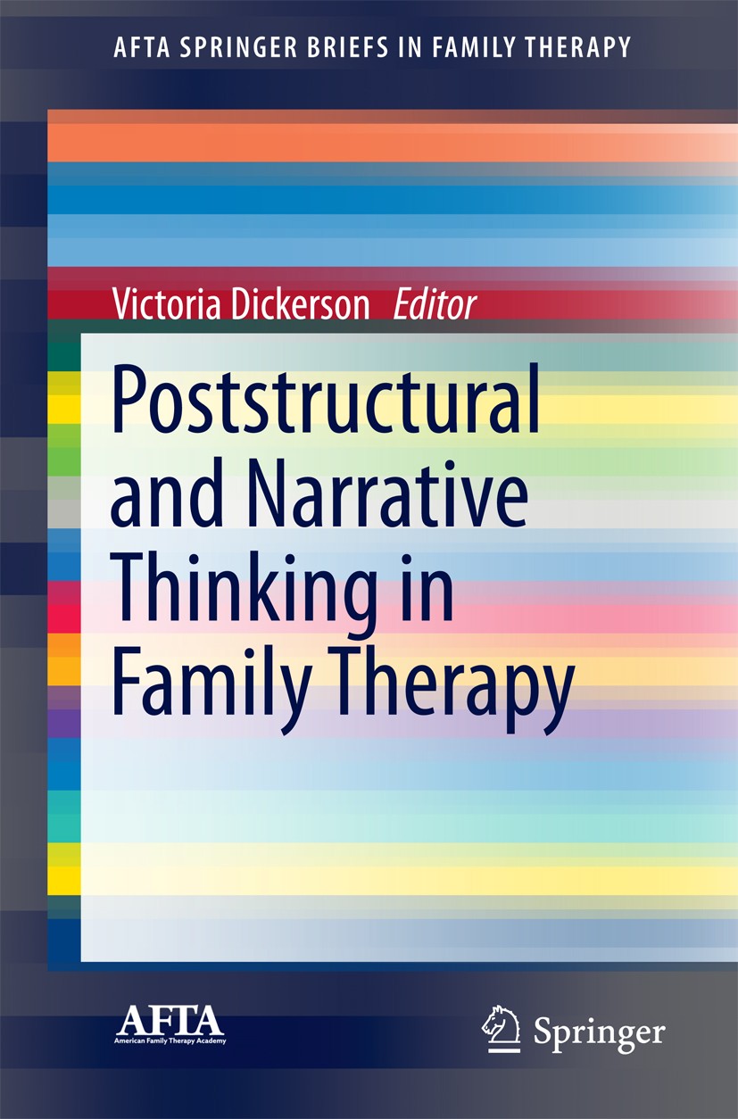 Titlebook: Poststructural and Narrative Thinking in Family Therapy; Victoria Dickerson Book 2016 American Family Therapy Academy 2016 Autoethnography Titlebook: Poststructural and Narrative Thinking in Family Therapy; Victoria Dickerson Book 2016 American Family Therapy Academy 2016 Autoethnography
